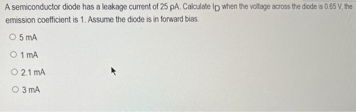 Solved A semiconductor diode has a leakage current of 25ρA