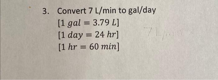 solved-3-convert-7-l-min-to-gal-day-1-gal-3-79-l-1-day-chegg