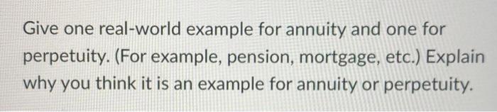 Solved Give one real-world example for annuity and one for | Chegg.com