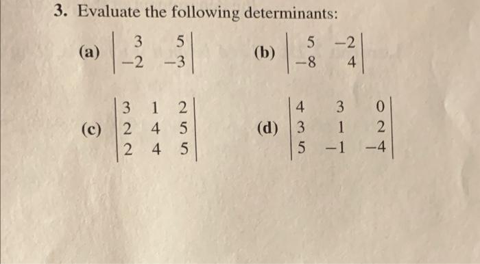 Solved 3. Evaluate The Following Determinants: (a) | Chegg.com