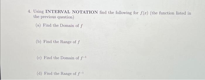 Solved 4. Using INTERVAL NOTATION find the following for | Chegg.com