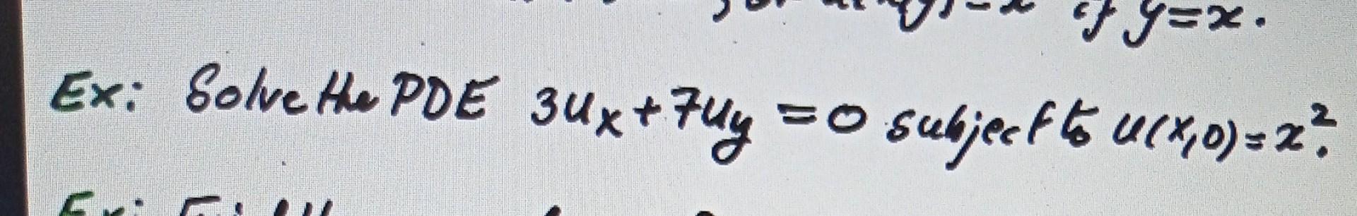 Ex: Solve the PDE \( 3 u_{x}+7 u_{y}=0 \) subjecto \( u(x, 0)=x^{2} \).