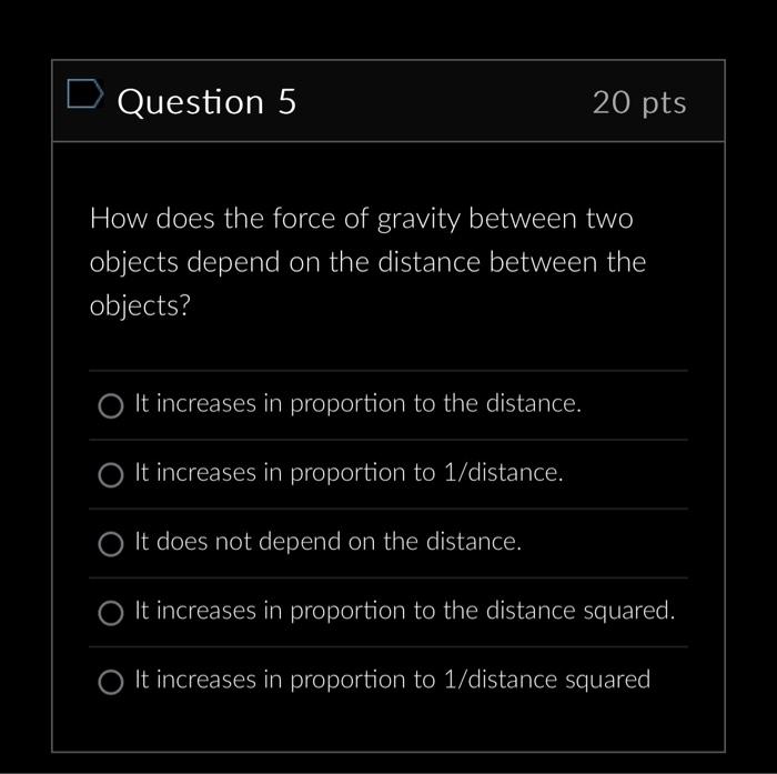 Solved Question 5 20 pts How does the force of gravity | Chegg.com