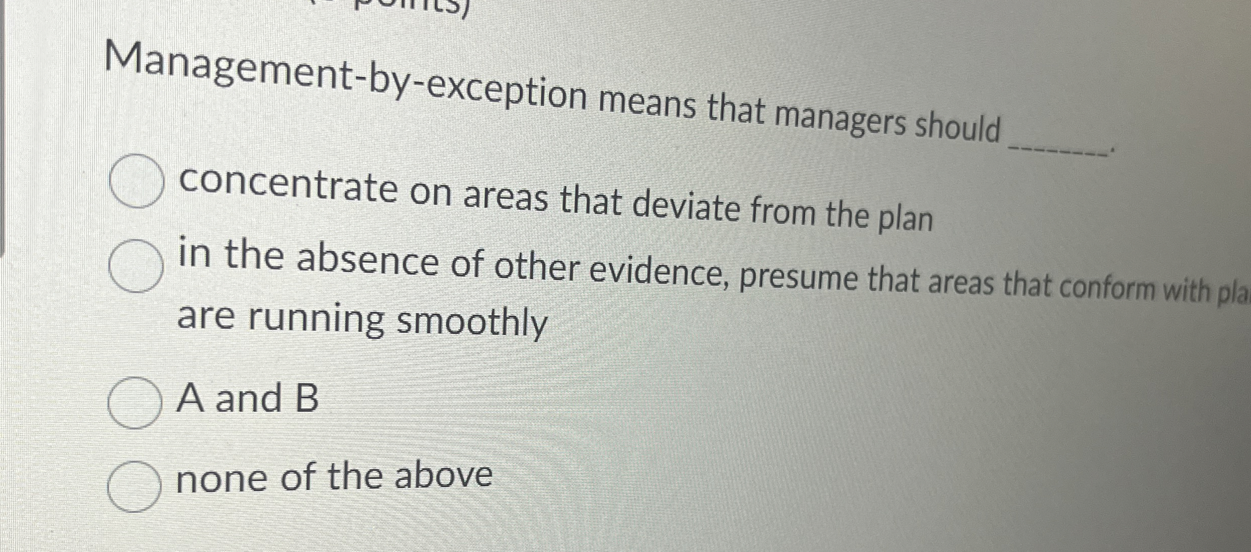 Solved Management-by-exception means that managers | Chegg.com