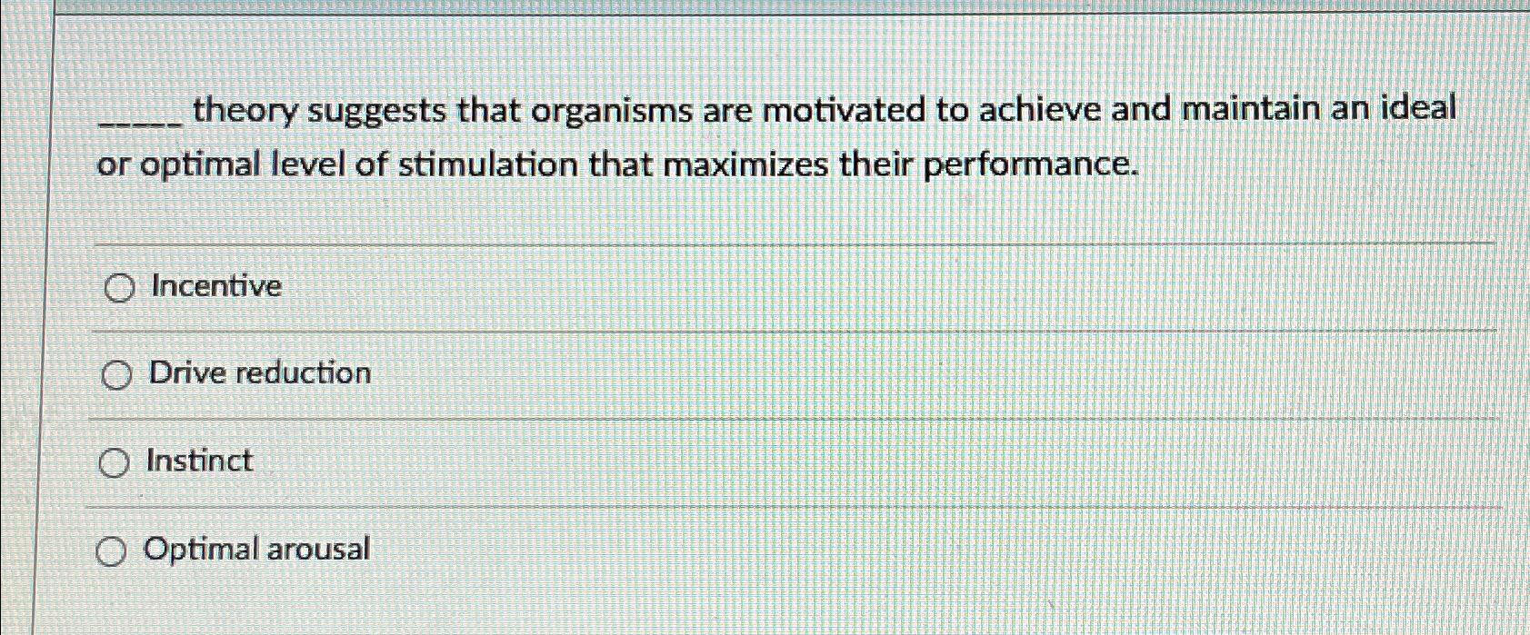 Solved theory suggests that organisms are motivated to | Chegg.com