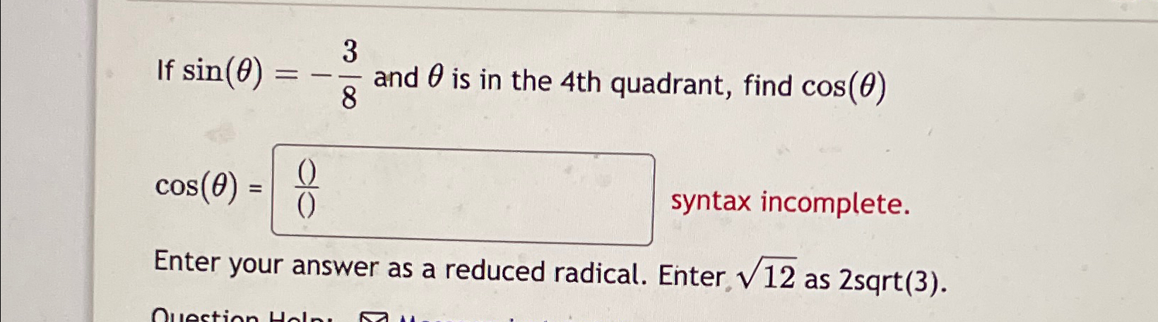 Solved If sin(θ)=-38 ﻿and θ ﻿is in the 4 ﻿th quadrant, find | Chegg.com
