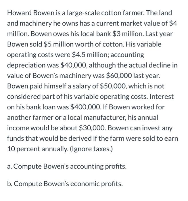 Howard Bowen is a large-scale cotton farmer. The land and machinery he owns has a current market value of \( \$ 4 \) million.