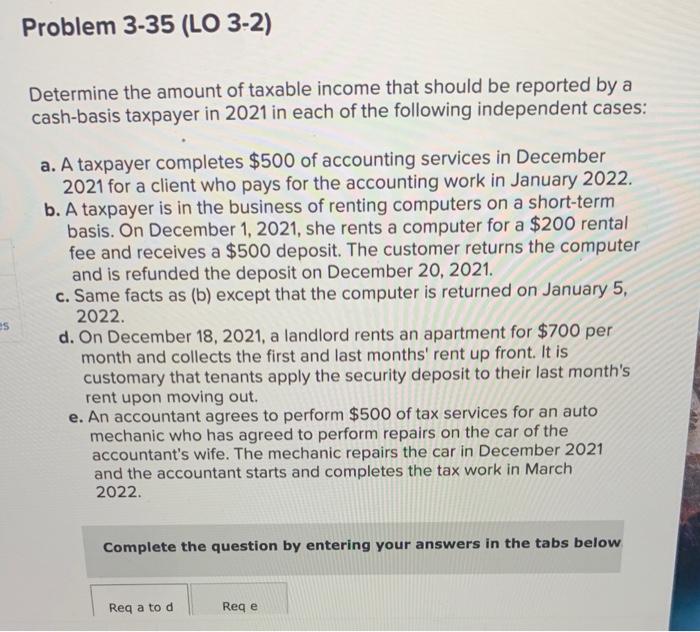 Determine the amount of taxable income that should be reported by a cash-basis taxpayer in 2021 in each of the following inde