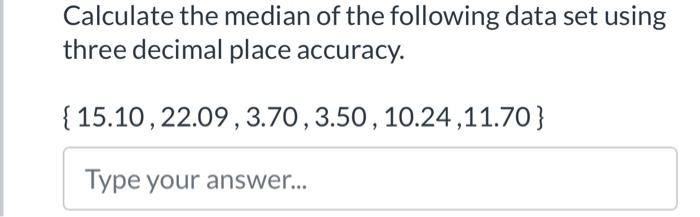 Solved Calculate the median of the following data set using | Chegg.com