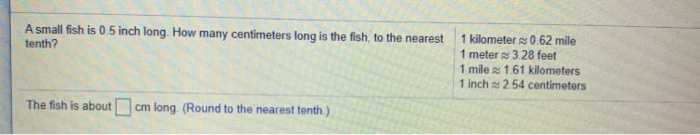 Solved A small fish is 0.5 inch long. How many centimeters | Chegg.com