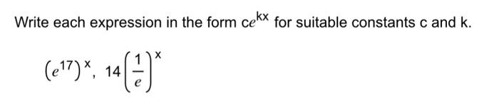 Solved Write each expression in the form cekx for suitable | Chegg.com