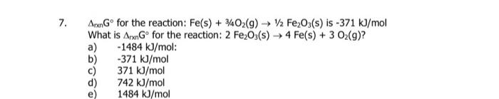 Solved 7. Δxnng∘ For The Reaction: Fe(s)+3 4o2( G)→1 2fe2o3( 