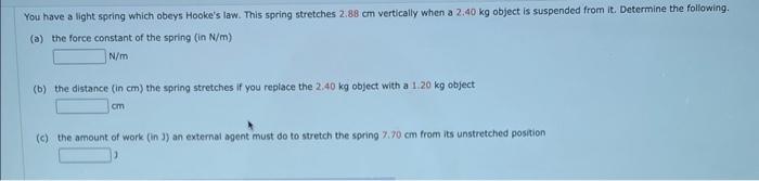 Solved You have a light spring which obeys Hooke's law. This | Chegg.com