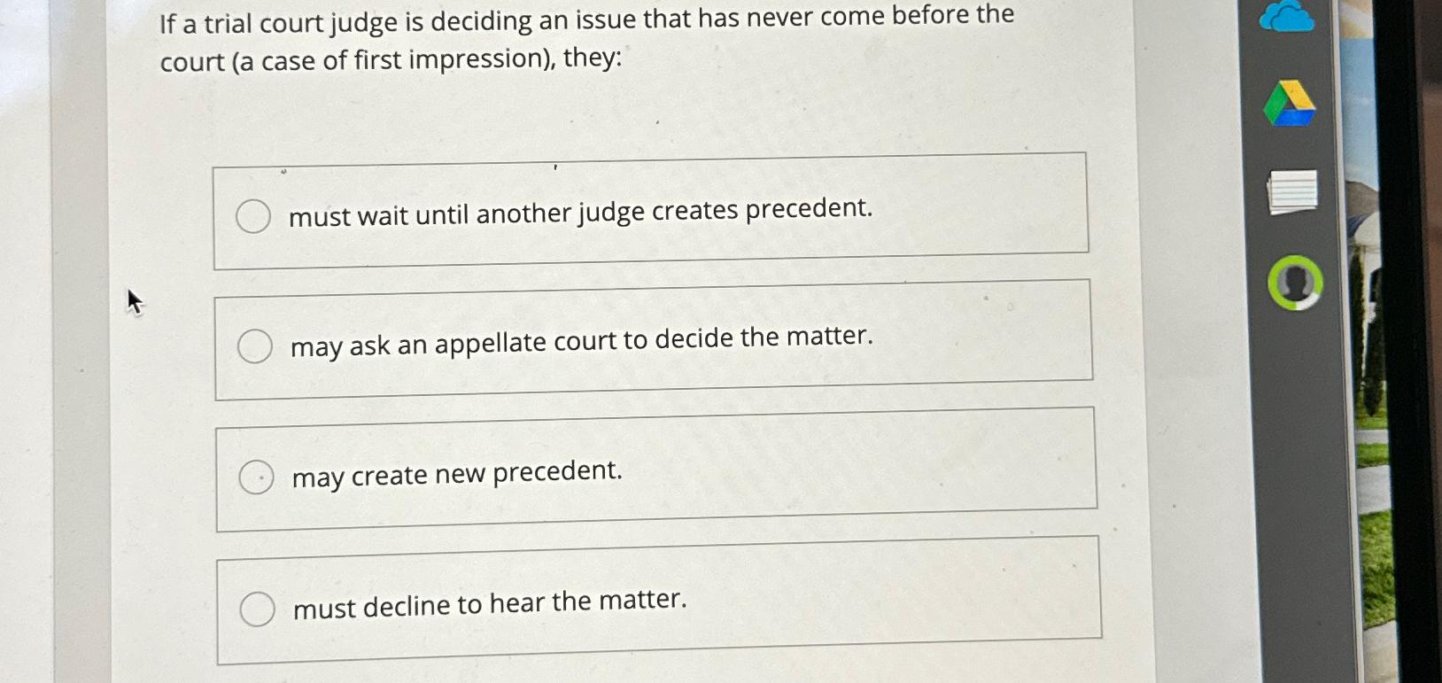 Solved If a trial court judge is deciding an issue that has | Chegg.com