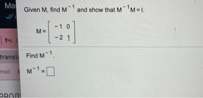 Solved Mai Given M, find M-1 and show that M-'M= 1. -10 M= | Chegg.com