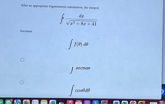 Solved After an appropriate trigonometric substitution, the | Chegg.com