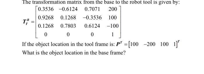 Solved The transformation matrix from the base to the robot | Chegg.com