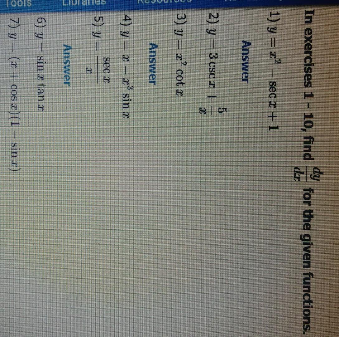 In exercises \( 1-10 \), find \( \frac{d y}{d x} \) for the given functions. 1) \( y=x^{2}-\sec x+1 \) Answer 2) \( y=3 \csc