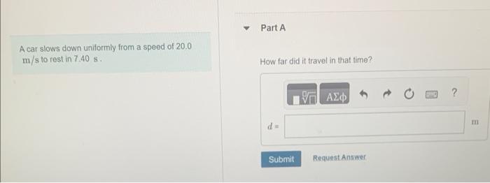 Solved A car slows down uniformly from a speed of 20.0. m/s | Chegg.com