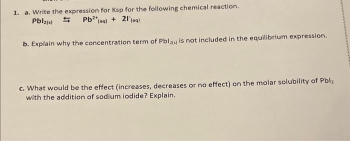 Solved Pbl2( s)⇆Pb2+(aq)+2l(aq) − b. Explain why the | Chegg.com