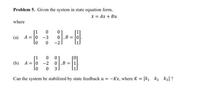 Solved Problem 5. Given the system in state equation form, * | Chegg.com