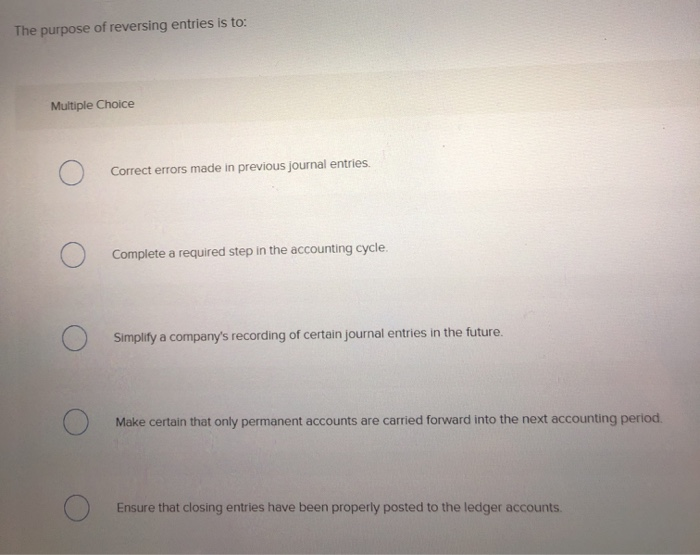 Solved The purpose of reversing entries is to: 1 Multiple | Chegg.com