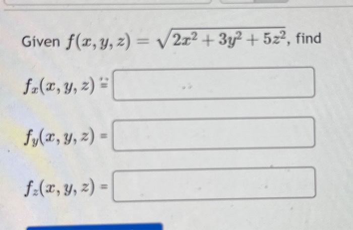 Solved Given F X Y Z 2x2 3y2 5z2 Fx X Y Z ≅ Fy X Y Z