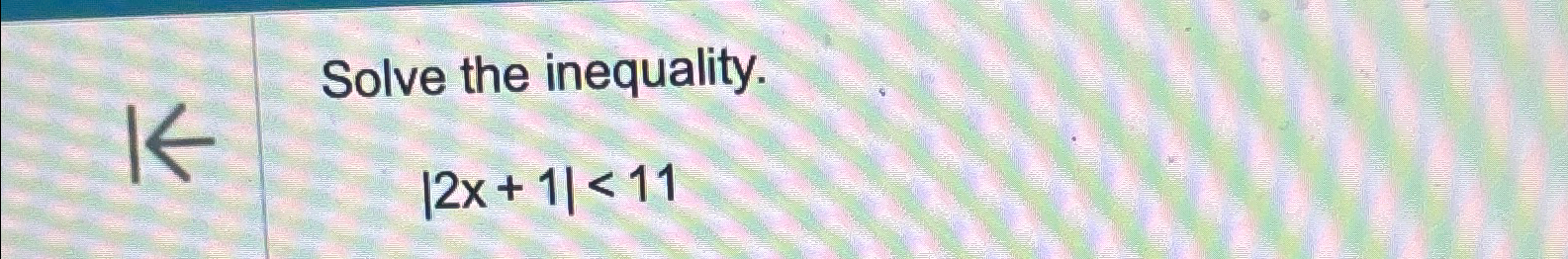 Solved Solve the inequality.|2x+1|