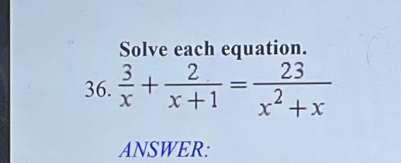 Solved Solve Each Equation 36 3x 2x 1 23x2 x Chegg