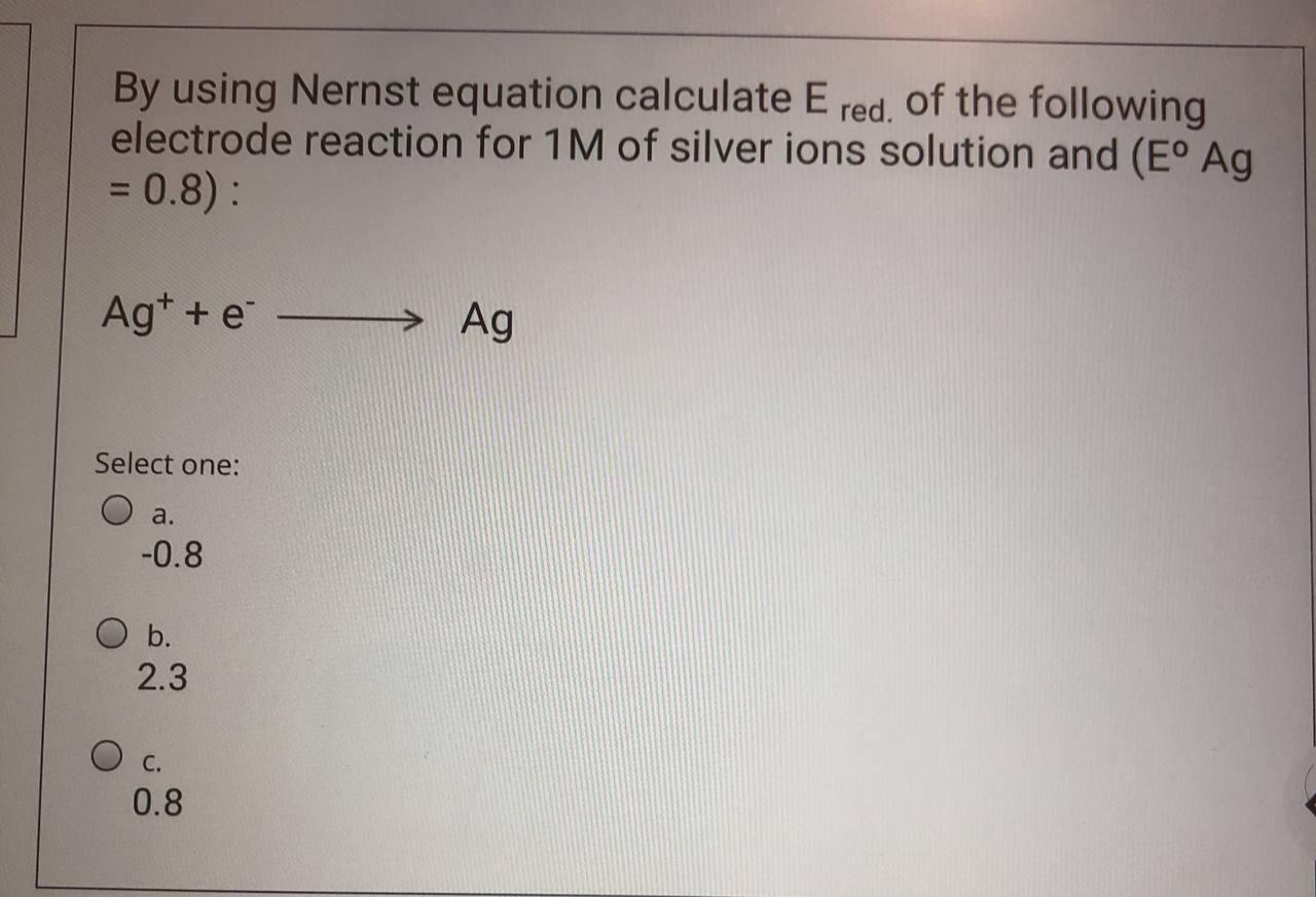 Ered Math Solved By using Nernst equation calculate Ered of the | Chegg.com