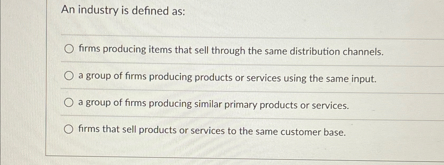 Solved An industry is defined as:firms producing items that | Chegg.com