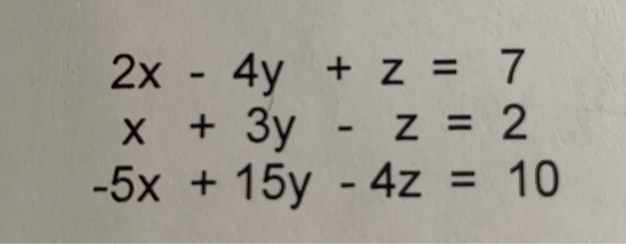 solved-2x-4y-z-7-x-3y-z-2-5x-15y-4z-10-chegg