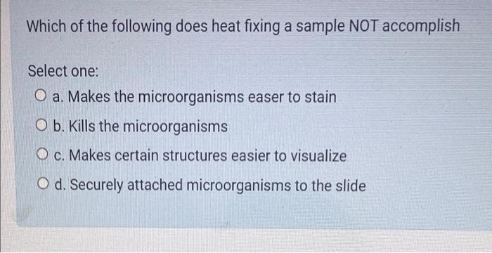 Solved Which Of The Following Does Heat Fixing A Sample NOT | Chegg.com