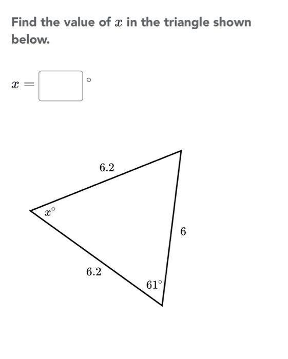 Solved Find the value of x in the triangle shown below. =