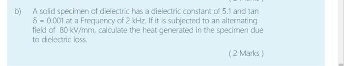 Solved b) A solid specimen of dielectric has a dielectric | Chegg.com