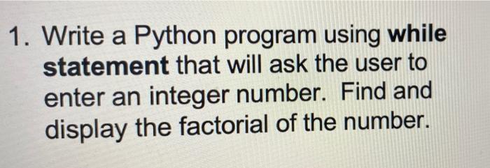 Solved 1. Write a Python program using while statement that | Chegg.com