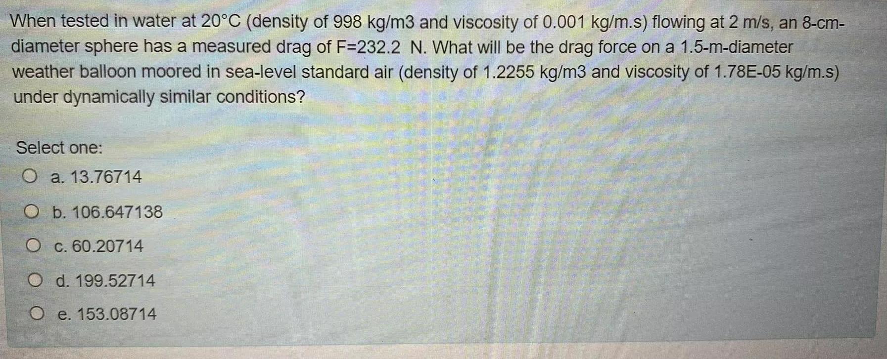 Solved When tested in water at 20°C (density of 998 kg/m3 | Chegg.com