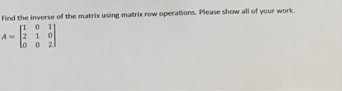 Solved Find the inverse of the matrix using matrix row | Chegg.com