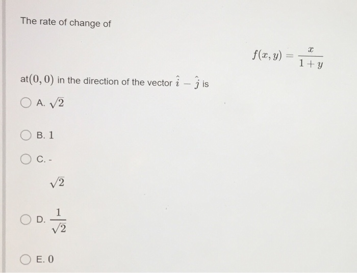 Solved The Rate Of Change Of F X Y 112 At 0 0 In The Chegg Com