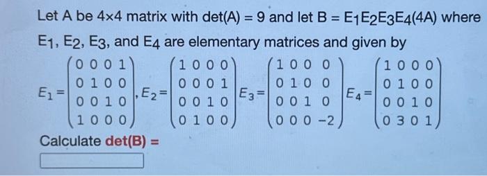 Solved Let A Be 4×4 Matrix With Det(A)=9 And Let | Chegg.com