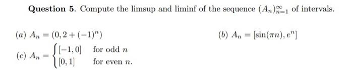 Solved Question 5. Compute the limsup and liminf of the | Chegg.com