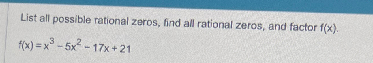 Solved List all possible rational zeros, find all rational | Chegg.com