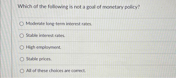 Solved Which Of The Following Is Not A Goal Of Monetary | Chegg.com