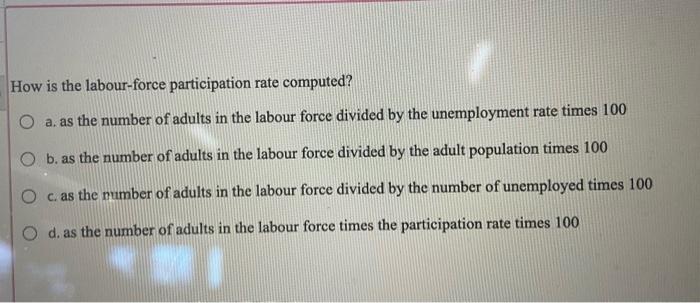 How Is The Labour Force Participation Rate Computed Chegg Com