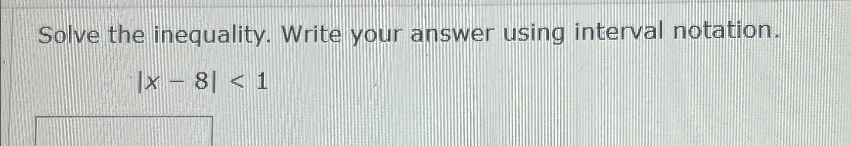 Solved Solve the inequality. Write your answer using | Chegg.com