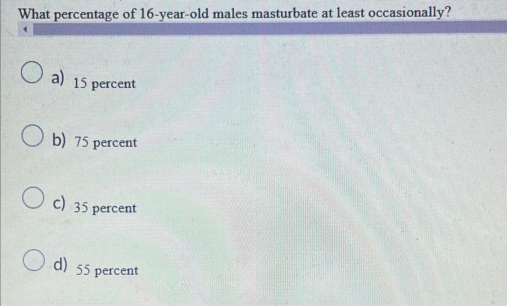Solved What percentage of 16 -year-old males masturbate at | Chegg.com