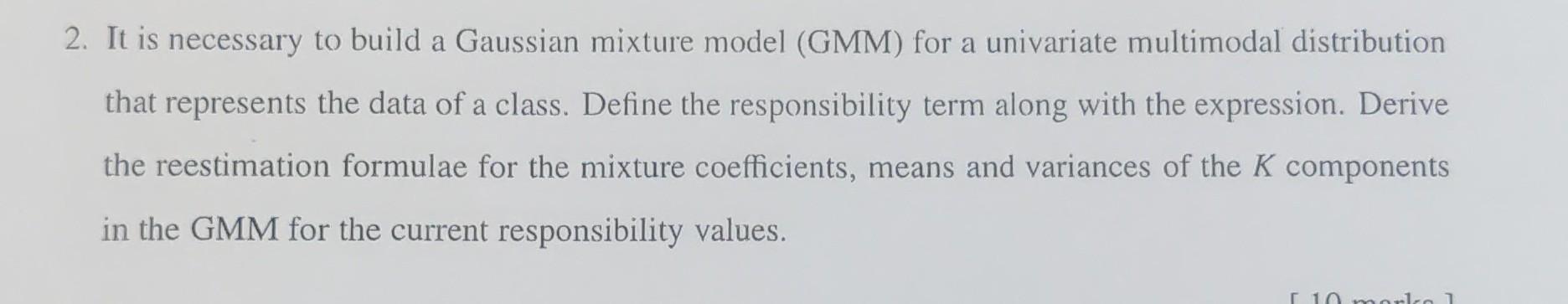 Solved 2. It is necessary to build a Gaussian mixture model | Chegg.com
