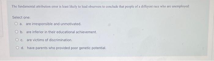 Solved The fundamental attribution error is least likely to | Chegg.com