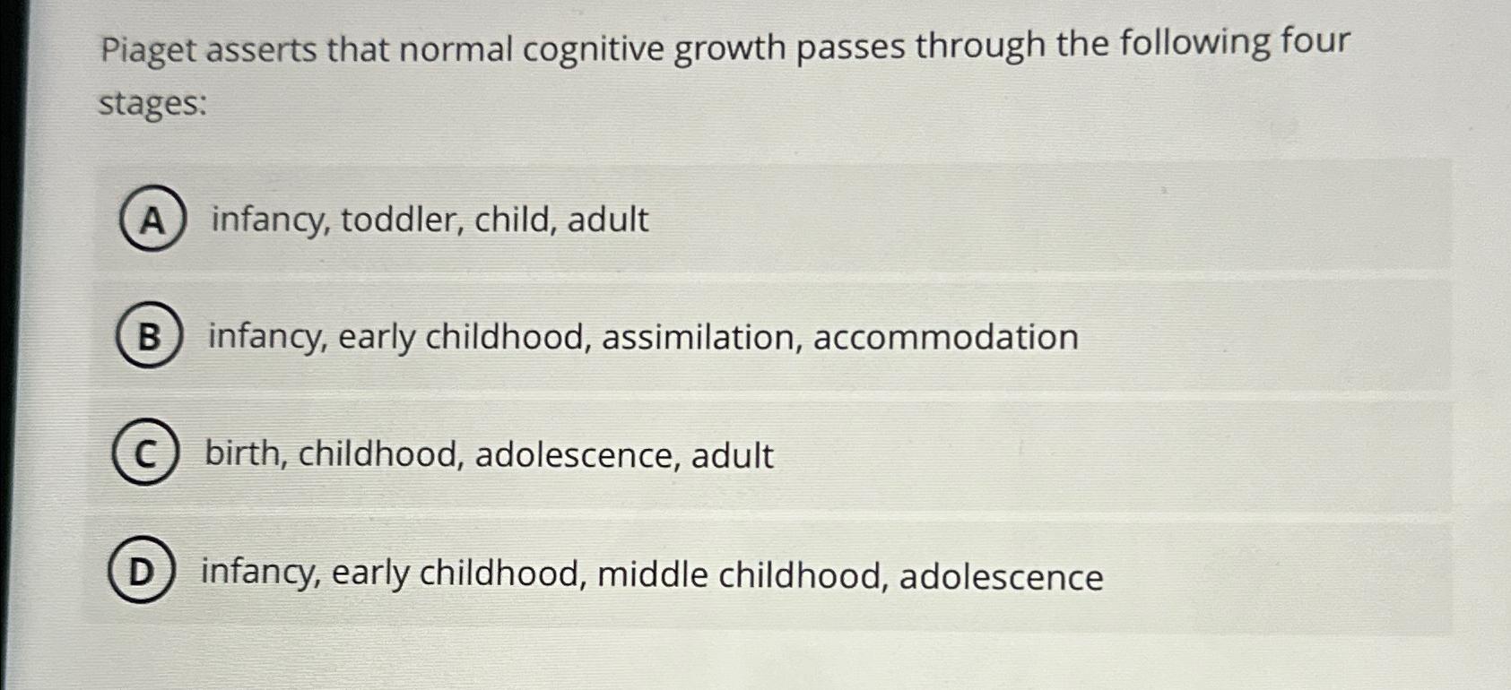 Solved Piaget asserts that normal cognitive growth passes Chegg