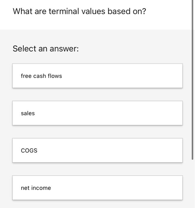 Solved What Are Terminal Values Based On Select An Answer Chegg